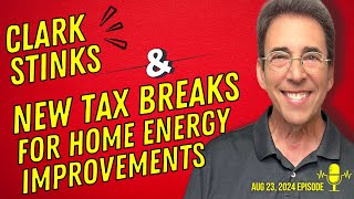 Full Show Clark Stinks and New Tax Breaks for Home Energy Improvements [upl. by Nnyroc]