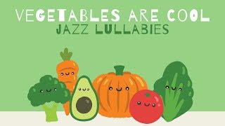 Jazz music to put your baby to sleep or to eat   Vegetables are cool  Baby Music [upl. by Eirojram]