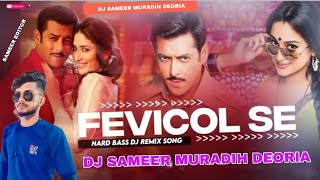 FevicolSeDjReMix2024DjSameerMuradihDeoriamixChipkaLeSaiyafevicolsedabbangdjsong [upl. by Ytissac]