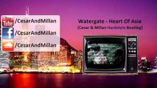 Watergate  Heart Of Asia Cesar amp Millan Hardstyle Bootleg FREE TRACK [upl. by Larkins646]