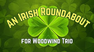 Irish Roundabout  Woodwind Trio for Flute Clarinet and Alto Saxophone [upl. by Akiemahs]