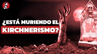 ¿Está muriendo el Kirchnerismo  Un cambio de época que muchos no quieren ver [upl. by Hamfurd]