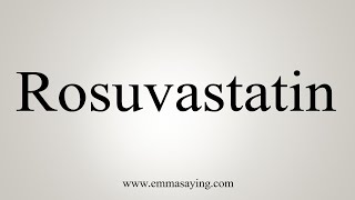 How To Say Rosuvastatin [upl. by Gustaf]