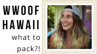 WWOOF HAWAII what to pack [upl. by Quennie987]