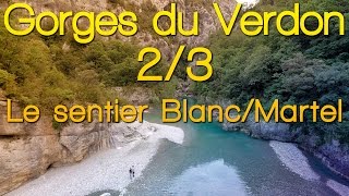 RANDONNÉE  Les Gorges Du Verdon  23  Le Sentier BlancMartel [upl. by Ecirtnuahs456]