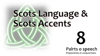 08 Scots  Language An Accent  Pairts o Speech  Prepositions amp Conjunctions [upl. by Anyat]