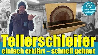 Tellerschleifer  einfach erklärt und schnell gebaut⎜Bauanleitung⎜kleine Holzwerkstatt [upl. by Anthiathia]