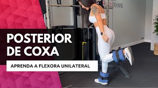 Treinando POSTERIOR de COXA  Flexora Unilateral [upl. by Ylahtan11]