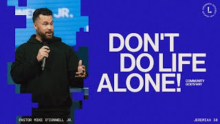 Dont do Life Alone  Mike OConnell  Love Church Online [upl. by Allard]