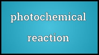 Photochemical reaction Meaning [upl. by Nnayllek600]