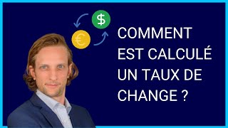 Comment est calculé un taux de change   3 min du change [upl. by Sucram449]