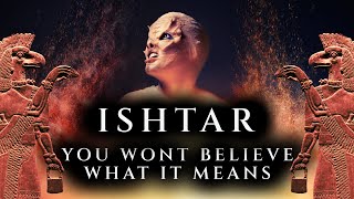 Ishtar Has A Terrifying Meaning According to the Sumerian Lexicon [upl. by Harim550]