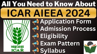 ICAR AIEEA 2024 Complete Details Application Form Date Eligibility Syllabus Pattern Admit Card [upl. by Aihtekal]