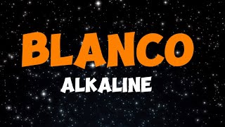 Alkaline  Blanco Lyrics [upl. by Nnire]