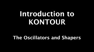 KONTOUR 2  The Oscillators and Shapers [upl. by Llertnad398]