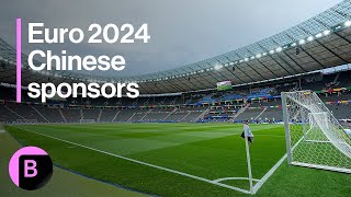 Euro 2024 The Chinese Companies Betting Big on the UEFA Tournament [upl. by Ailhat]