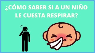 ¿CÓMO SABER SI UN NIÑO TIENE DIFICULTAD PARA RESPIRAR [upl. by Trilley]