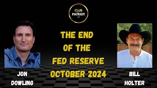 Jon Dowling amp Bill Holter The End Of The Fed Reserve October 2024 Updates [upl. by Tobit]