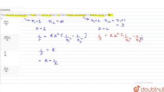 The shortest wavelength of Hatom in Lyman series is x then longest wavelength in [upl. by Yrakaz487]