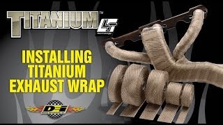 quotThe Originalquot TITANIUM Exhaust Wrap Installation [upl. by Nahraf814]