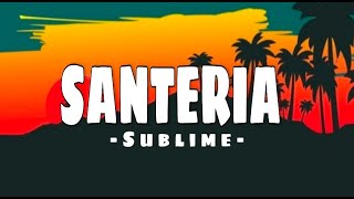 SANTERIA  SUBLIME LYRICS [upl. by Eerb798]