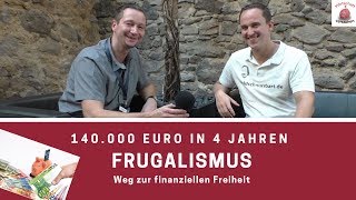 Frugalismus  140000 € in 4 Jahren gespart  Reich durch wenig Konsum [upl. by Enrobialc195]