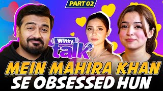 Mein Mahira Khan Se Obsessed Hun ft Anaya  Witty Talk Podcast 3 Umar Saleem Unscripted  Part 2 [upl. by Halyhs]