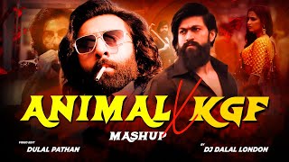 Animal Vs Kgf  Mega Mashup  DJ Dalal London  Bobby Deol x Yash X Ranbir Kapoor [upl. by Riamo653]