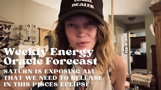 Weekly Energy Oracle Forecast  Saturn Exposing All That We Need To Release In This Pisces Eclipse [upl. by Garzon]