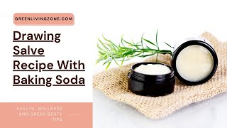 Drawing Salve Recipe With Baking Soda [upl. by Iveson]