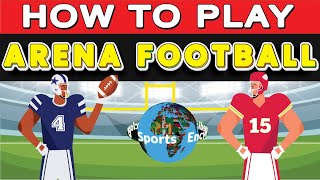 How to Play Arena Football [upl. by Thorin]