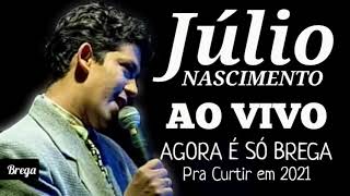 Júlio Nascimento  AO VIVO 2021  CD Completo  Agora é só Brega [upl. by Crispa]