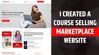 How I Created This Course Selling Marketplace Website  LMS Website tutorial [upl. by Stedt196]