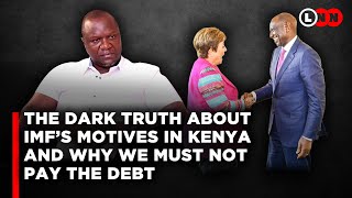 The truth about IMF why Ruto is a Western puppet and why Kenyans should NOT pay Willis Otieno LNN [upl. by Thayer]