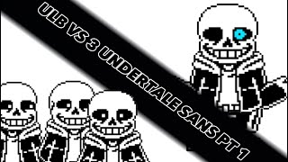 ULB VS 3 UNDERTALE SANS PT 1 [upl. by Romilly18]