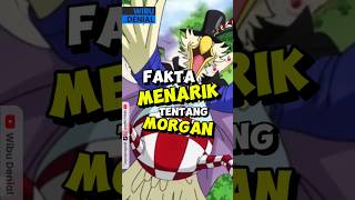 FAKTA MENARIK MORGANS 🦜🦜 anime animeshorts onepiece [upl. by Hadias399]