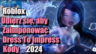 Kody do Ubierz się aby zaimponować  Kody dla Roblox Dress To Impress 2024 Sierpień [upl. by Anelyak]