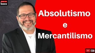 Estados Nacionais  ABSOLUTISMO e MERCANTILISMO [upl. by Anyer]