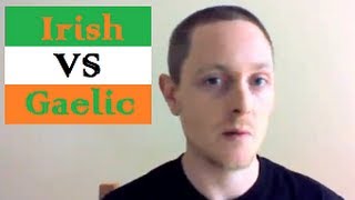 Irish vs Gaelic [upl. by Gnex]