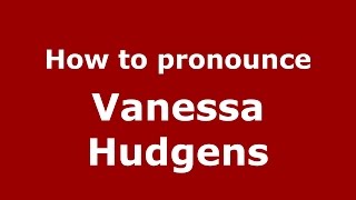 How to pronounce Vanessa Hudgens American EnglishUS  PronounceNamescom [upl. by Ainar]