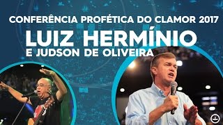 Conferência Profética do Clamor  Luiz Hermínio e Judson de Oliveira 28012017 [upl. by Adekram688]