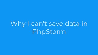 PhpStorm Why I cant save data in PhpStorm [upl. by Gerald]