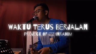 Waktu Terus Berjalan  Project of Izz Ibrahim OfficialMusicVideo [upl. by Llerrem]