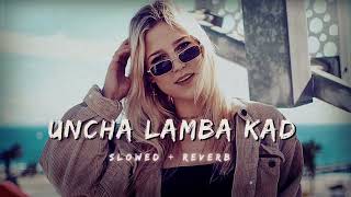 Uncha Lamba Kad  Slowed  Reverb  Full Song  Akshay Kumar Katrina Kaif [upl. by Vincent]