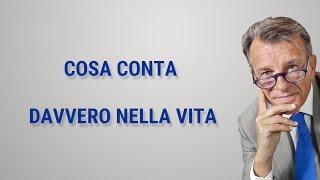 Cosa conta davvero nella vita [upl. by Sweet]