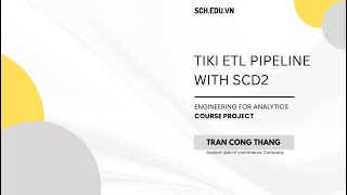 SCHeduvn  Course project  TIKI ETL PIPELINE WITH SCD2  Analytics Engineering [upl. by Aroda]