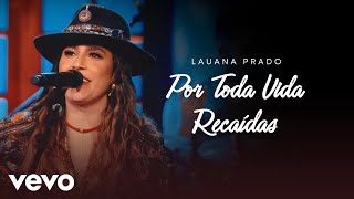 Lauana Prado  Por Toda Vida  Recaídas Ao Vivo [upl. by Ingelbert]