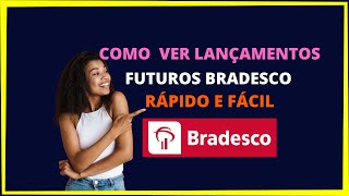 Como ver lançamentos futuros Bradesco [upl. by Merat]