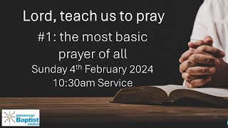 Lord teach us to pray1 the most basic prayer of all 4th February 2024 [upl. by Markson31]