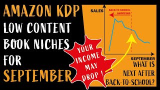 KDP Niches 2022 for Q3 September amp Your Income May Drop After BacktoSchool for Low Content Books [upl. by Philcox]